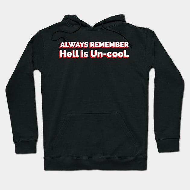 Hell is Un-Cool Hoodie by KSMusselman